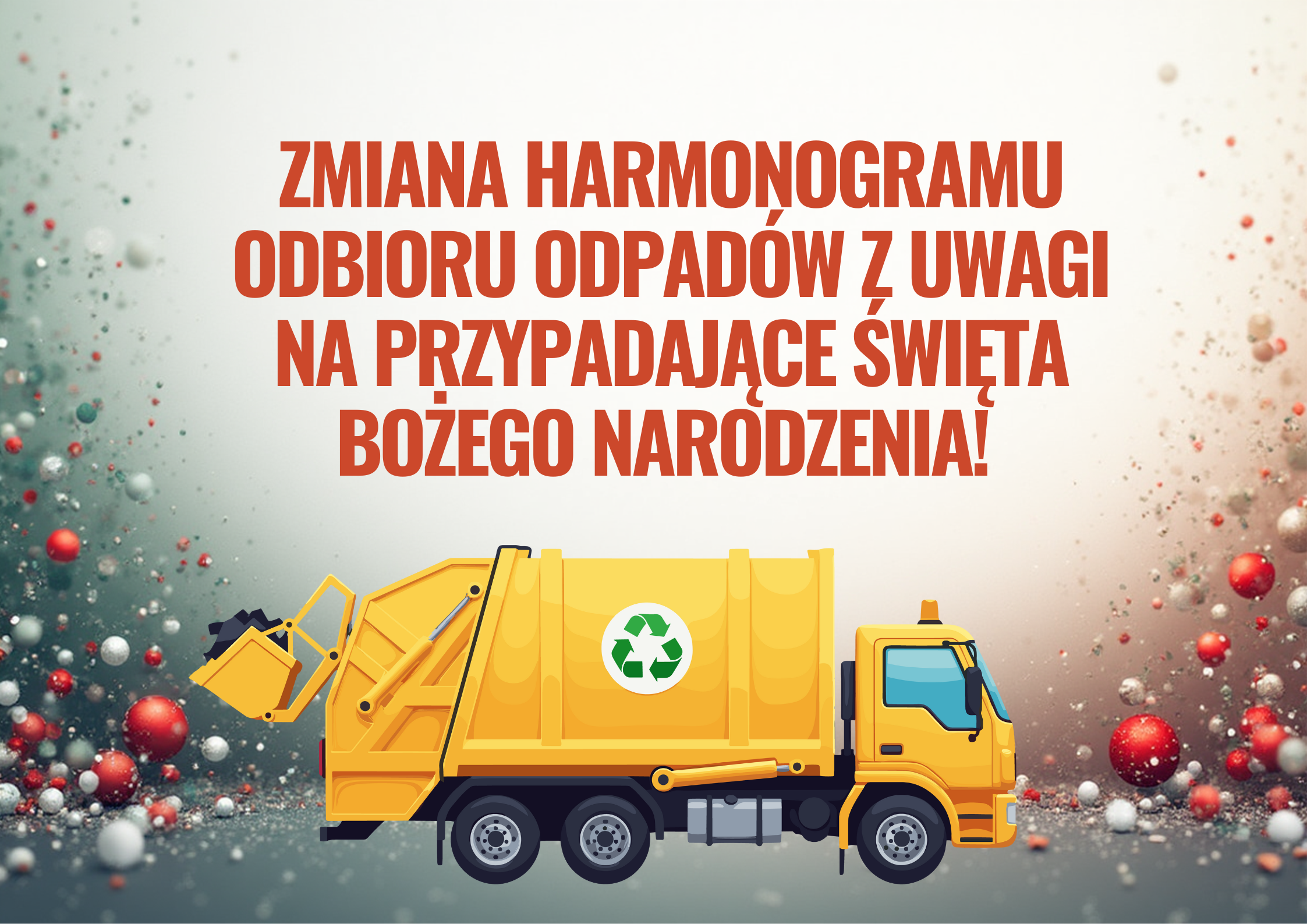 Zmiana harmonogramu odbioru odpadów z uwagi na przypadające święta Bożego Narodzenia Zmiana harmonogramu odbioru odpadów z uwagi na przypadające święta Bożego Narodzenia